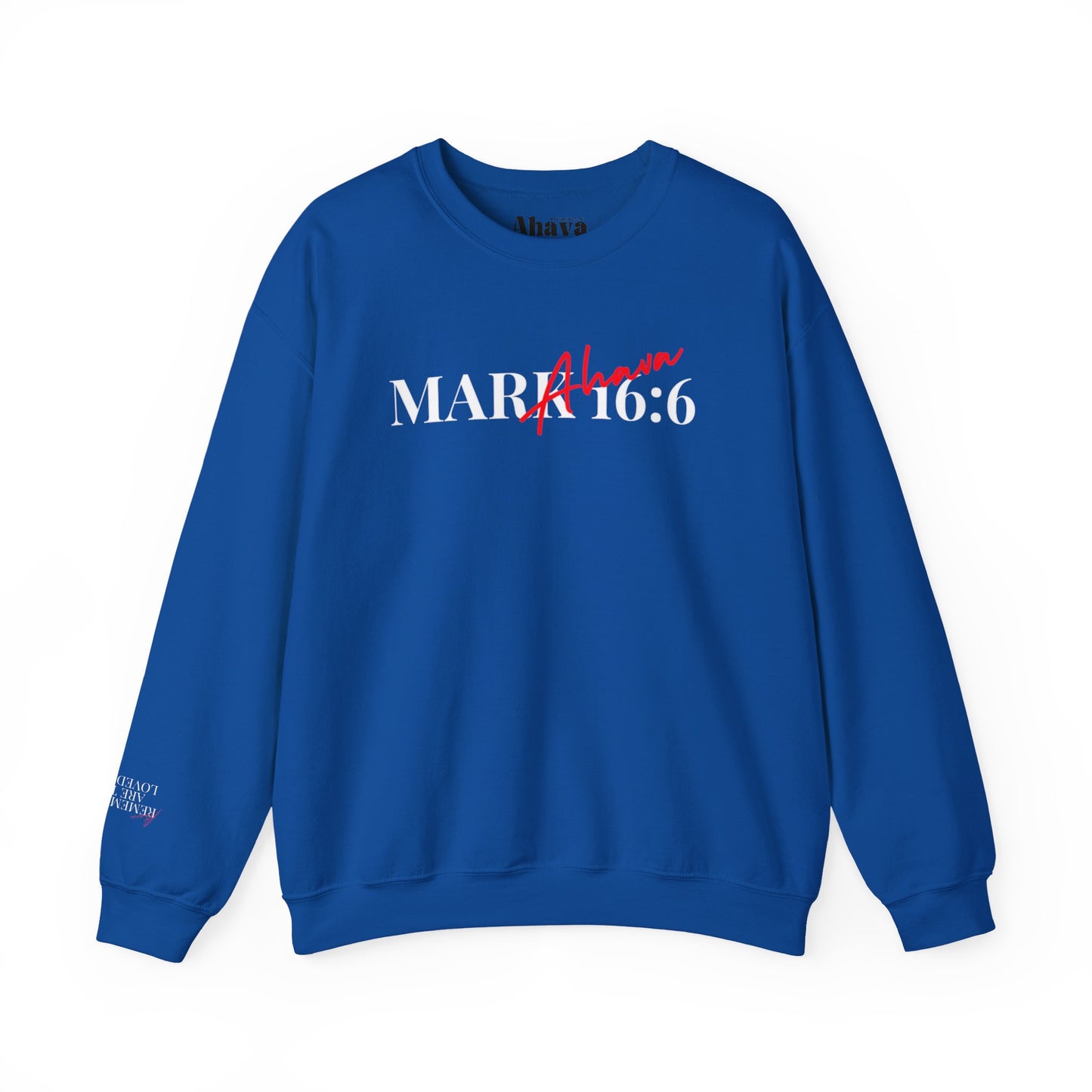 Mark 16:6 – He is Risen Sweatshirt