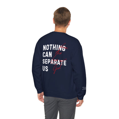 Nothing Can Separate Us (Romans 8:38)  Sweatshirt