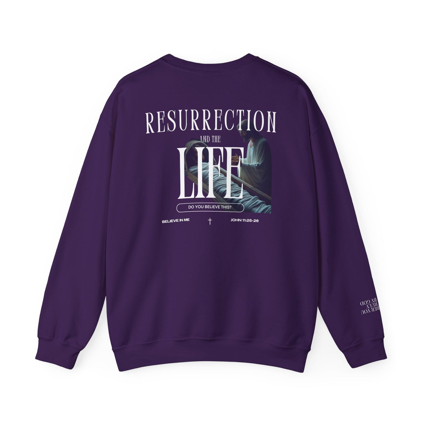 Resurrection and the Life | John 11:25 Sweatshirt