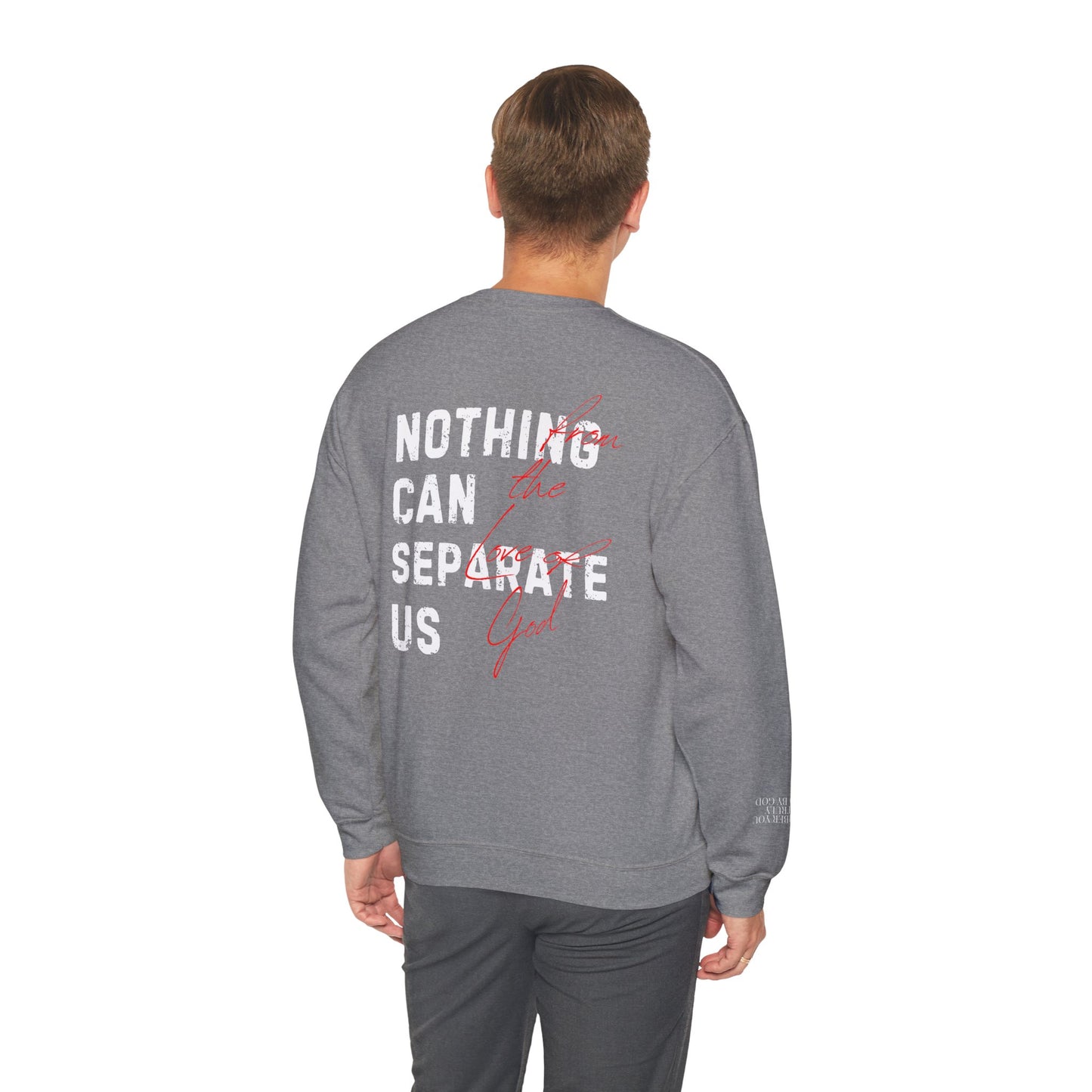 Nothing Can Separate Us (Romans 8:38)  Sweatshirt