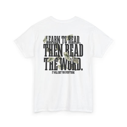 Learn to Read, Then Read the Word T-Shirt