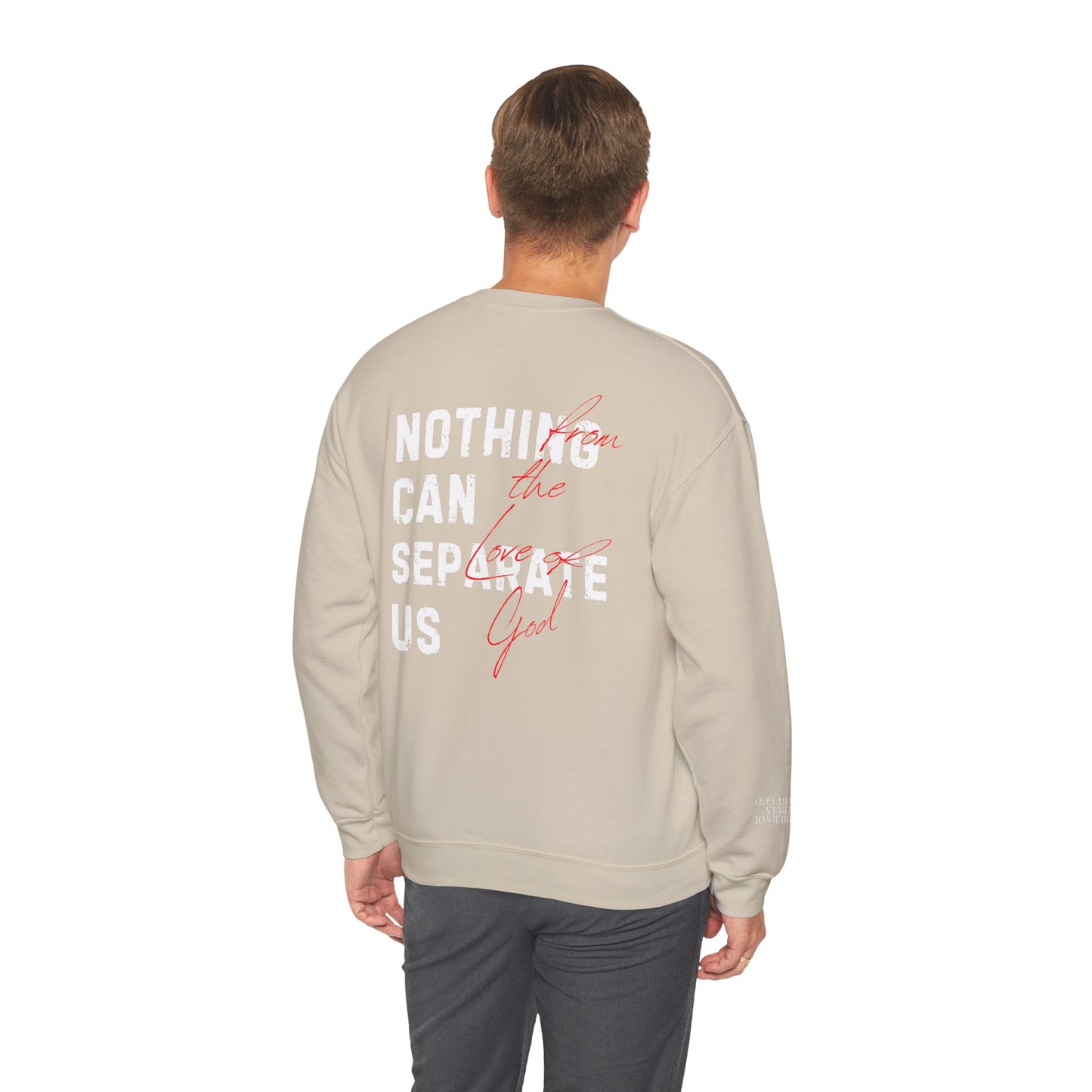 Nothing Can Separate Us (Romans 8:38)  Sweatshirt