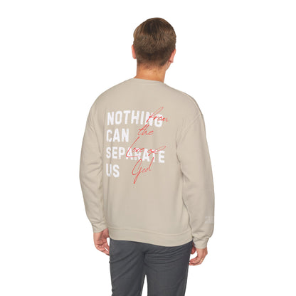 Nothing Can Separate Us (Romans 8:38)  Sweatshirt