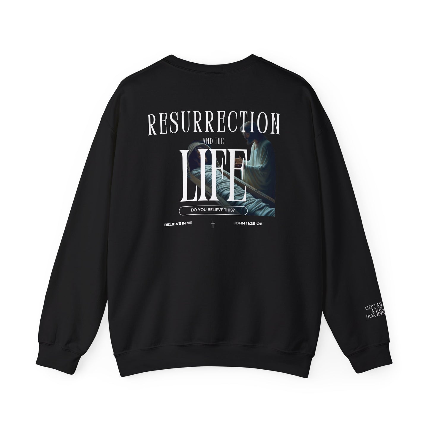 Resurrection and the Life | John 11:25 Sweatshirt