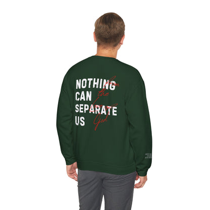 Nothing Can Separate Us (Romans 8:38)  Sweatshirt