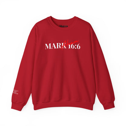 Mark 16:6 – He is Risen Sweatshirt