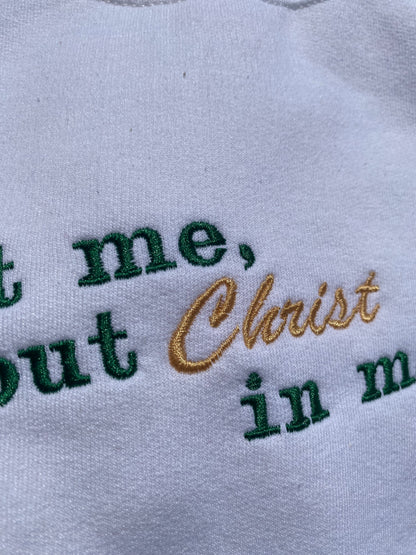 Not Me, but Christ in me Sweatshirt