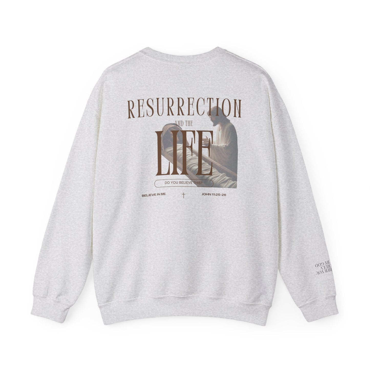 Resurrection and the Life | John 11:25 Sweatshirt