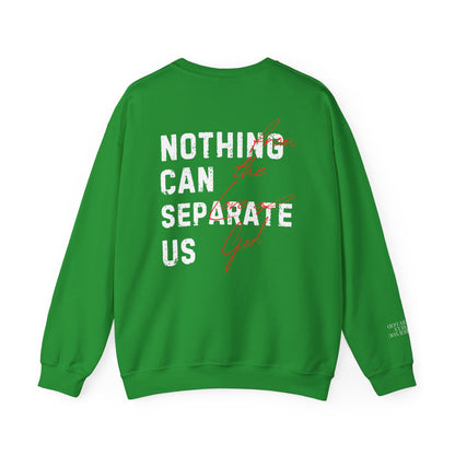 Nothing Can Separate Us (Romans 8:38)  Sweatshirt
