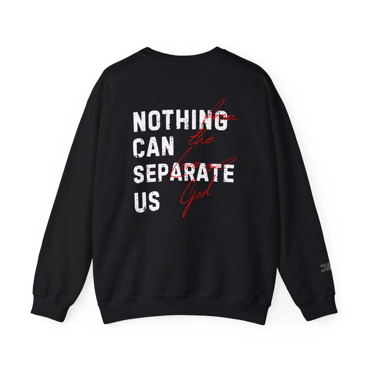Nothing Can Separate Us (Romans 8:38)  Sweatshirt