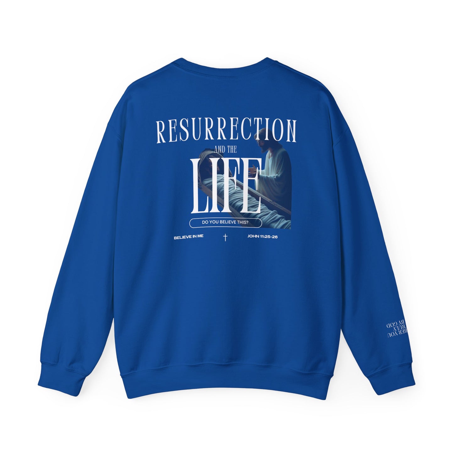 Resurrection and the Life | John 11:25 Sweatshirt