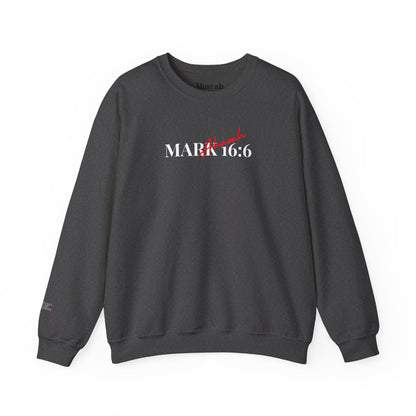He is Risen | Mark 16:6 Sweatshirt