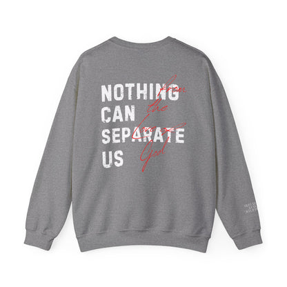 Nothing Can Separate Us (Romans 8:38)  Sweatshirt