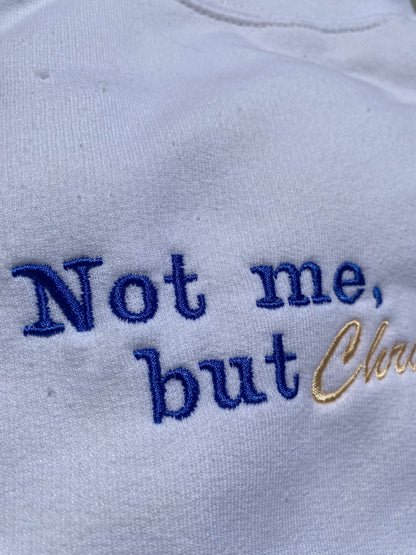 Not Me, but Christ in me Sweatshirt