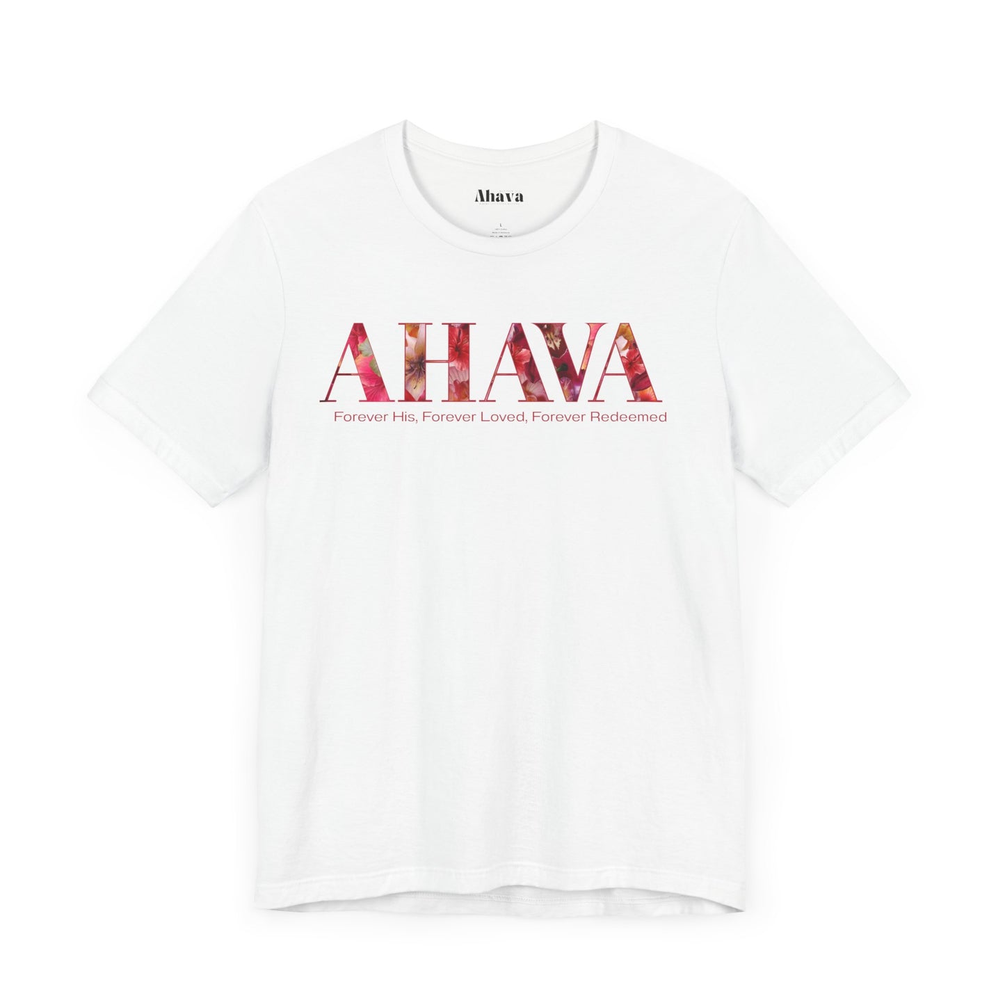 AHAVA - Forever His, Forever Loved, Forever Redeemed Tee