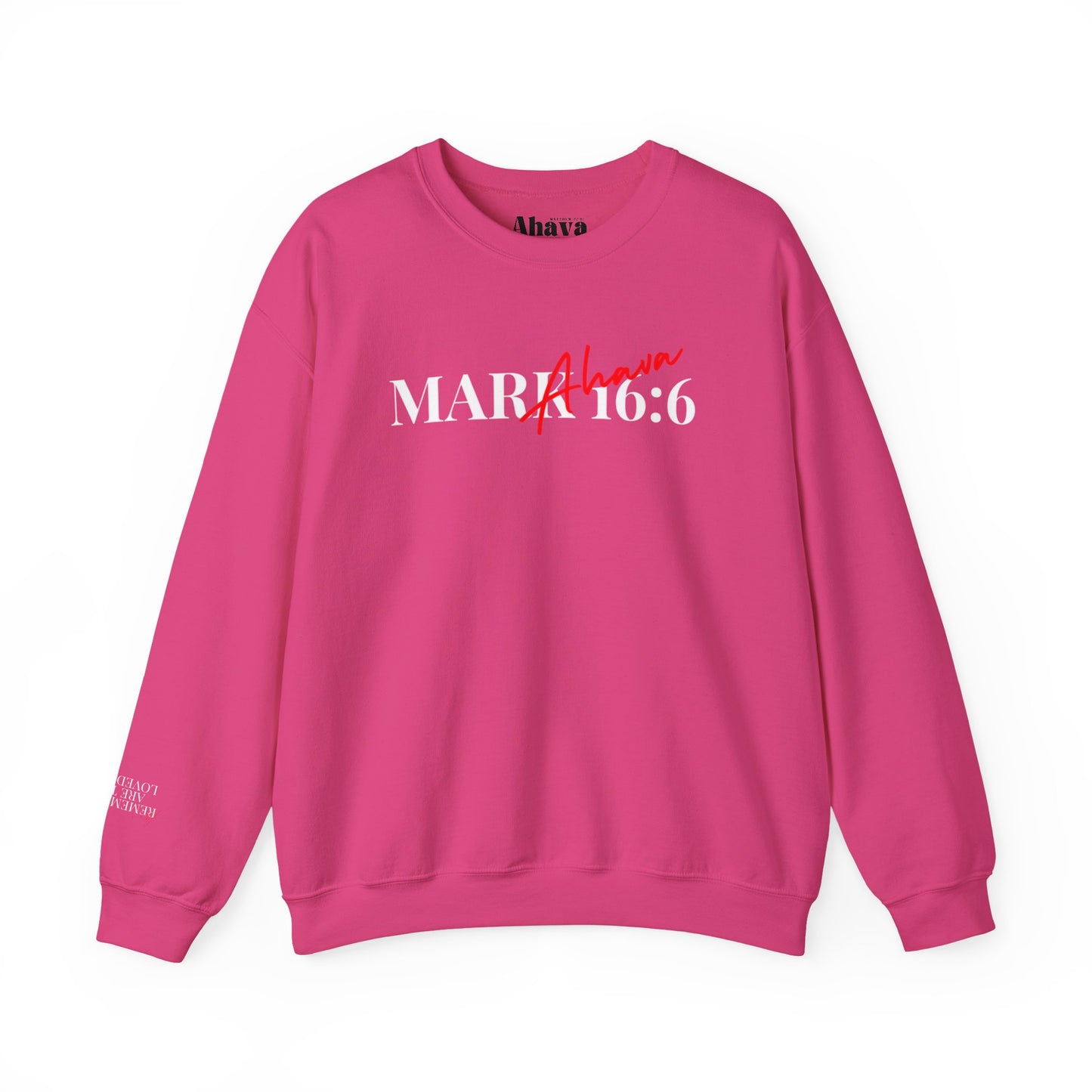 Mark 16:6 – He is Risen Sweatshirt