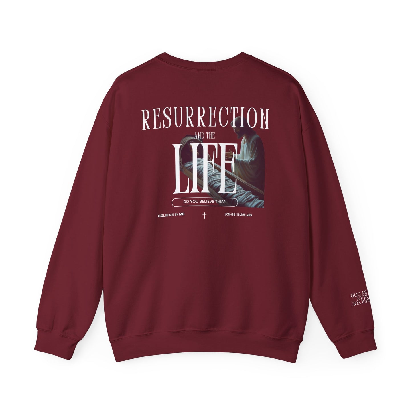 Resurrection and the Life | John 11:25 Sweatshirt