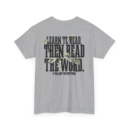 Learn to Read, Then Read the Word T-Shirt