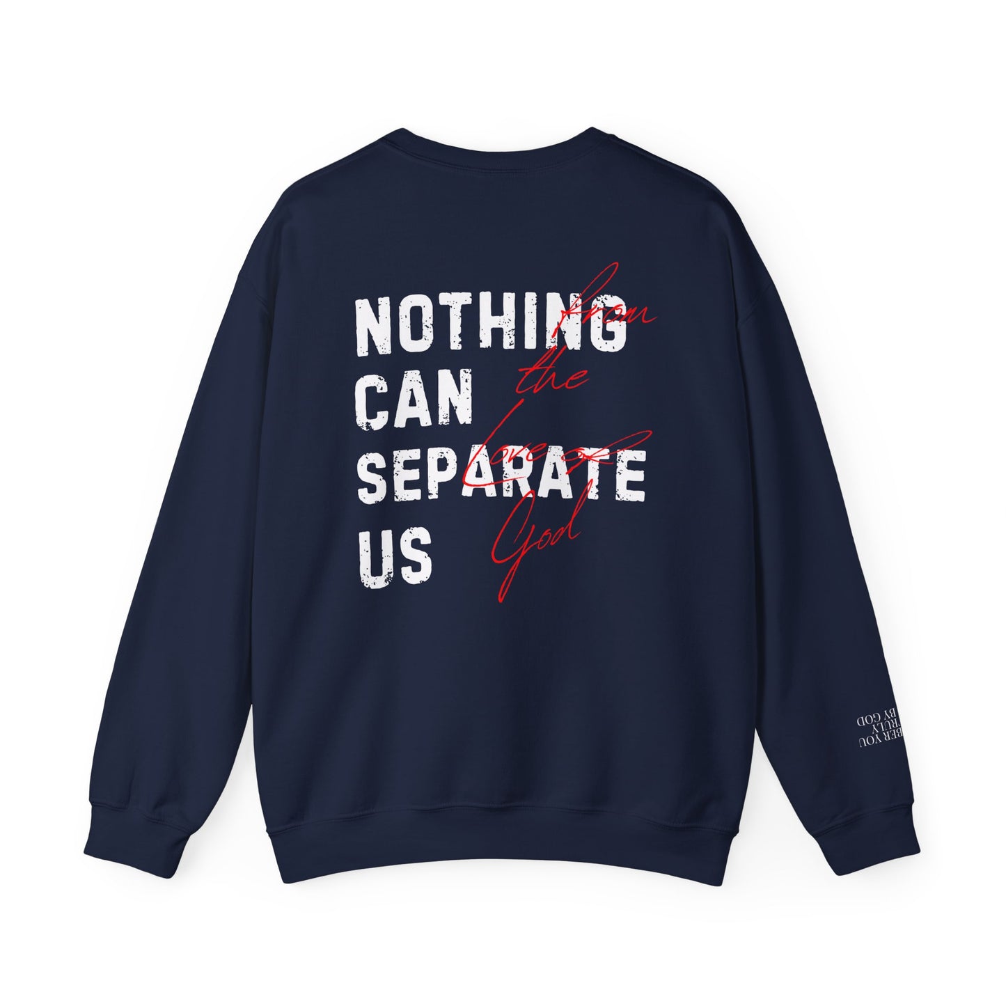 Nothing Can Separate Us (Romans 8:38)  Sweatshirt