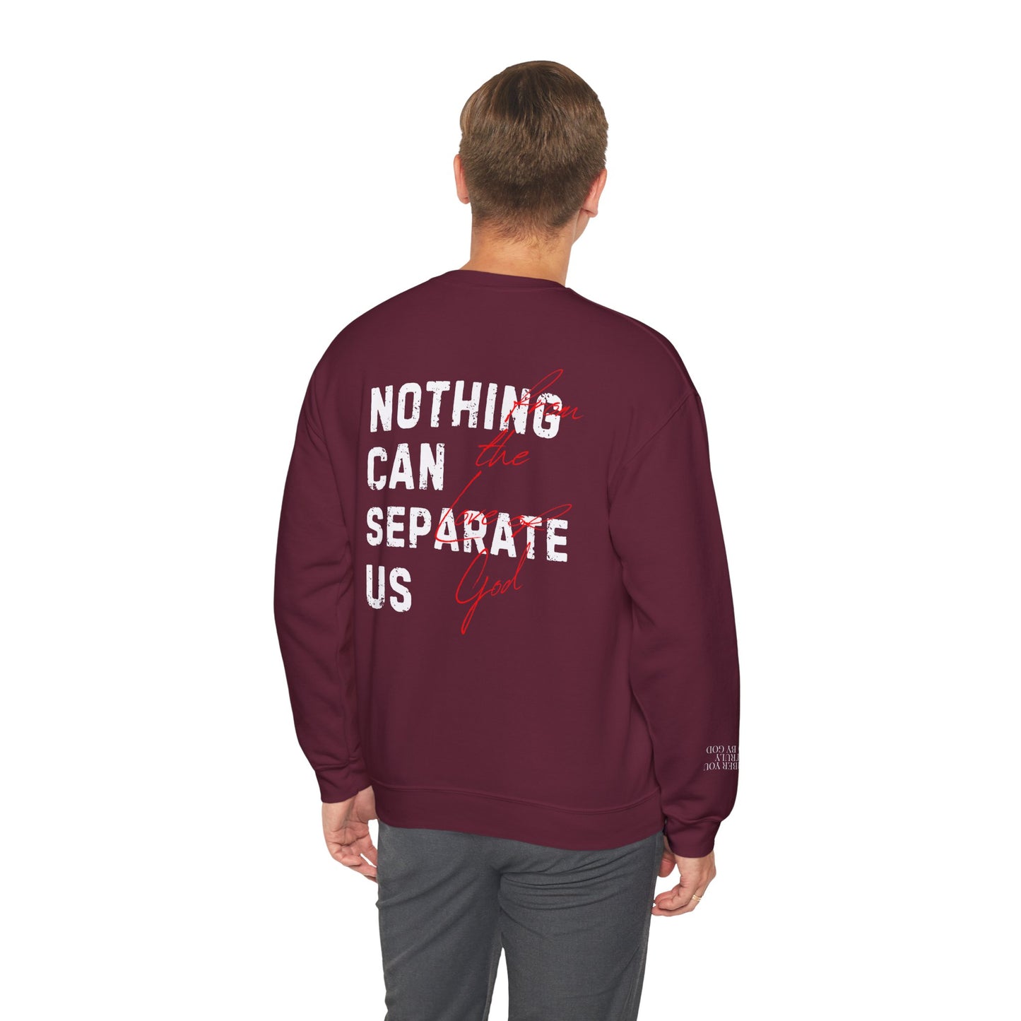 Nothing Can Separate Us (Romans 8:38)  Sweatshirt