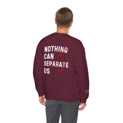 Nothing Can Separate Us (Romans 8:38)  Sweatshirt