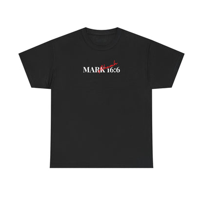 He is Risen | Mark 16:6 T-Shirt
