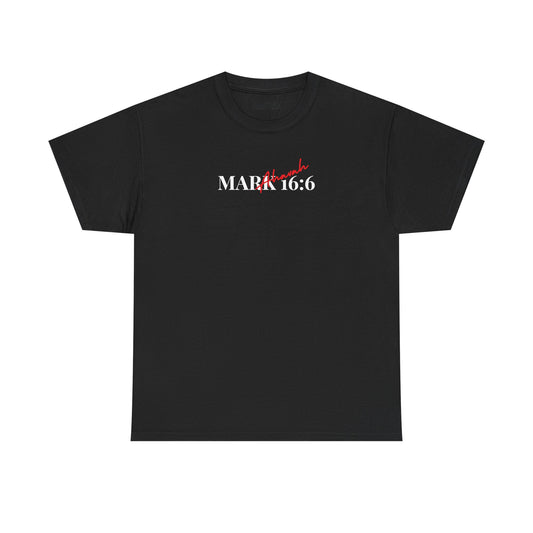 He is Risen | Mark 16:6 T-Shirt