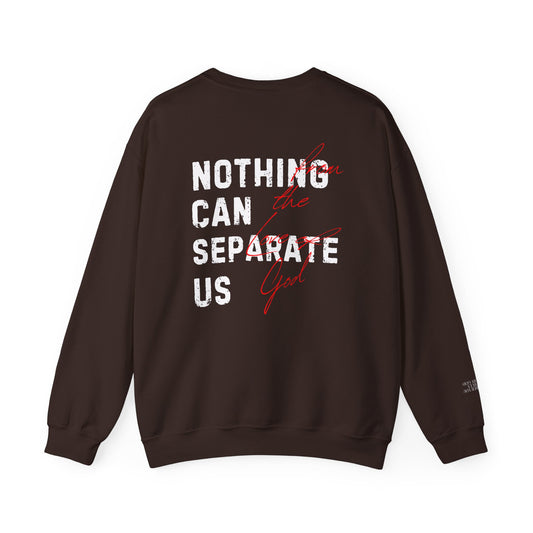 Nothing Can Separate Us (Romans 8:38)  Sweatshirt
