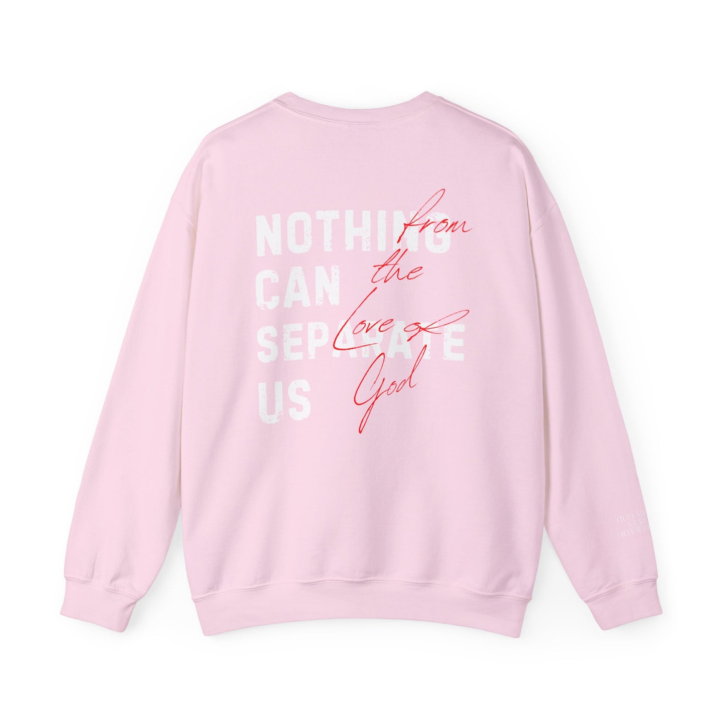 Nothing Can Separate Us (Romans 8:38)  Sweatshirt