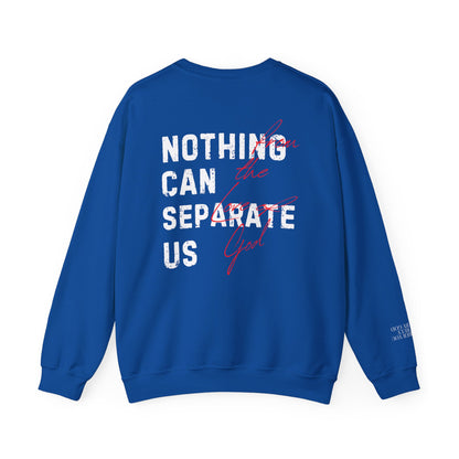 Nothing Can Separate Us (Romans 8:38)  Sweatshirt