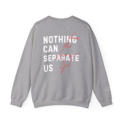 Nothing Can Separate Us (Romans 8:38)  Sweatshirt