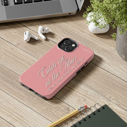 "Catch Me at the Altar" Dusty Rose Phone Case