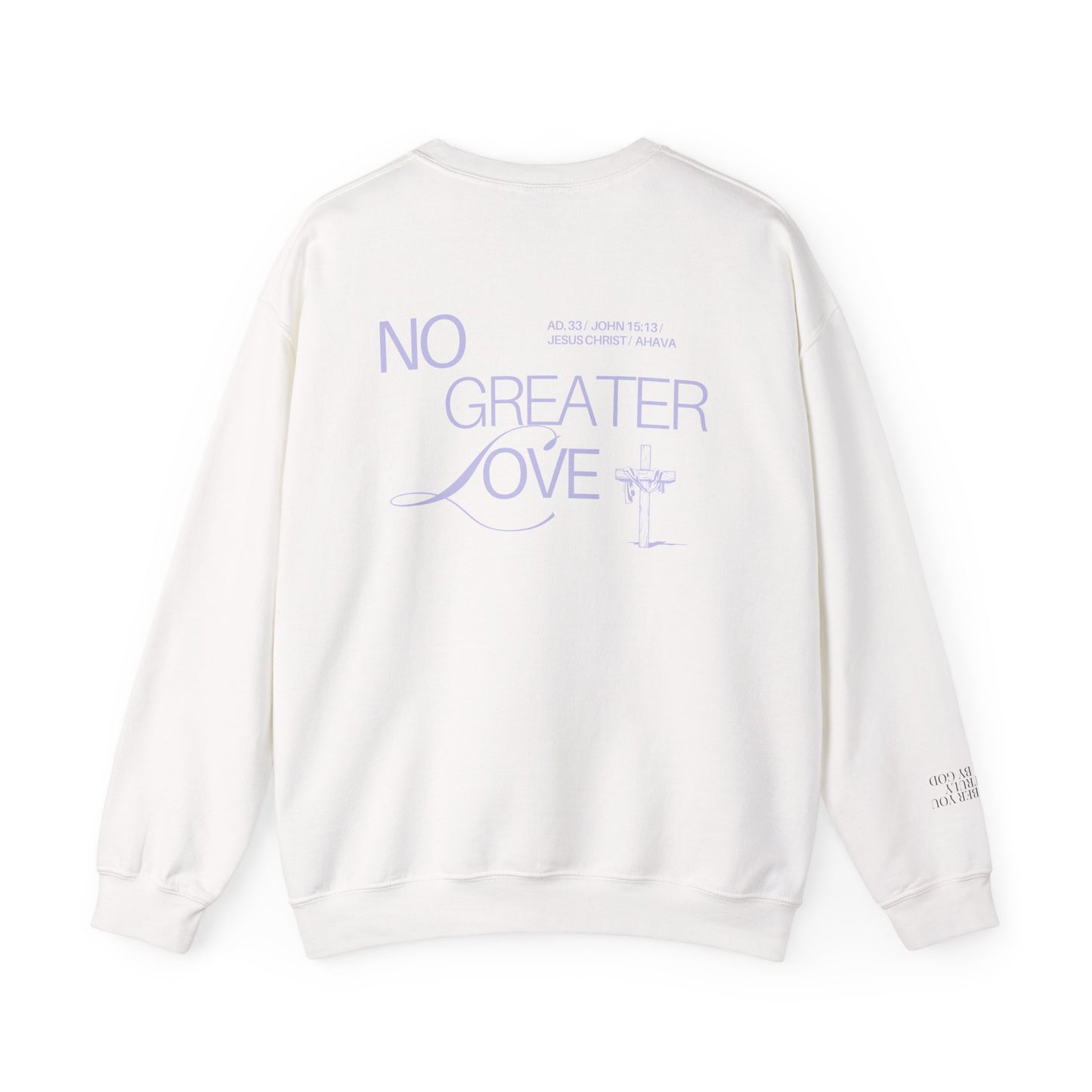 “No Greater Love” – John 15:13 Sweatshirt