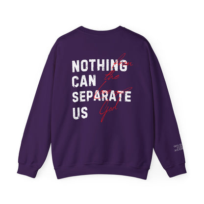 Nothing Can Separate Us (Romans 8:38)  Sweatshirt