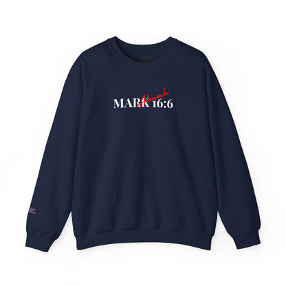 He is Risen | Mark 16:6 Sweatshirt