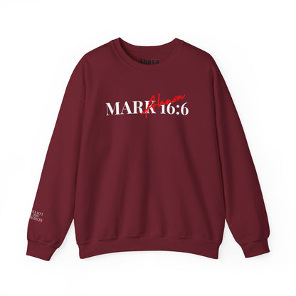 Mark 16:6 – He is Risen Sweatshirt