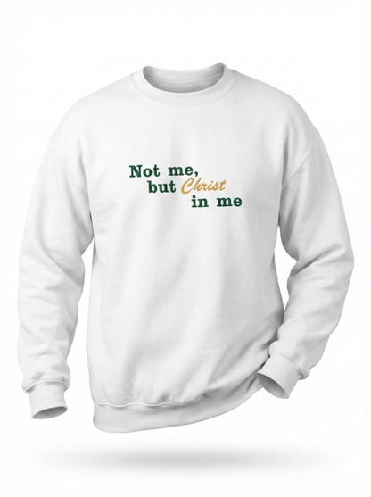 Not Me, but Christ in me Sweatshirt