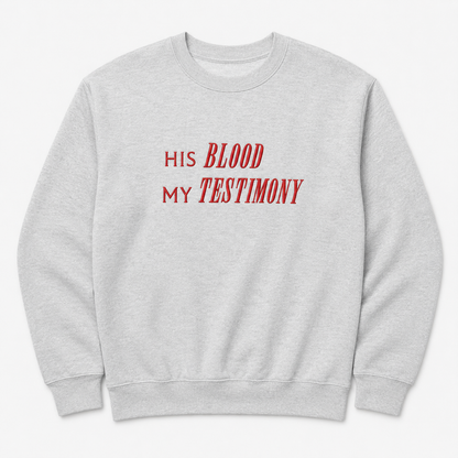 His Blood, My Testimony (Revelation 12:11) Embroidered Sweatshirt