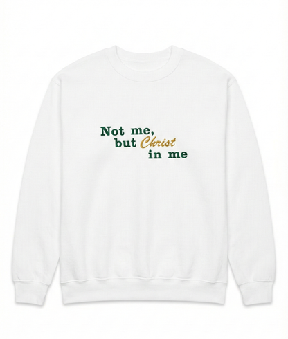 Not Me, but Christ in me Sweatshirt