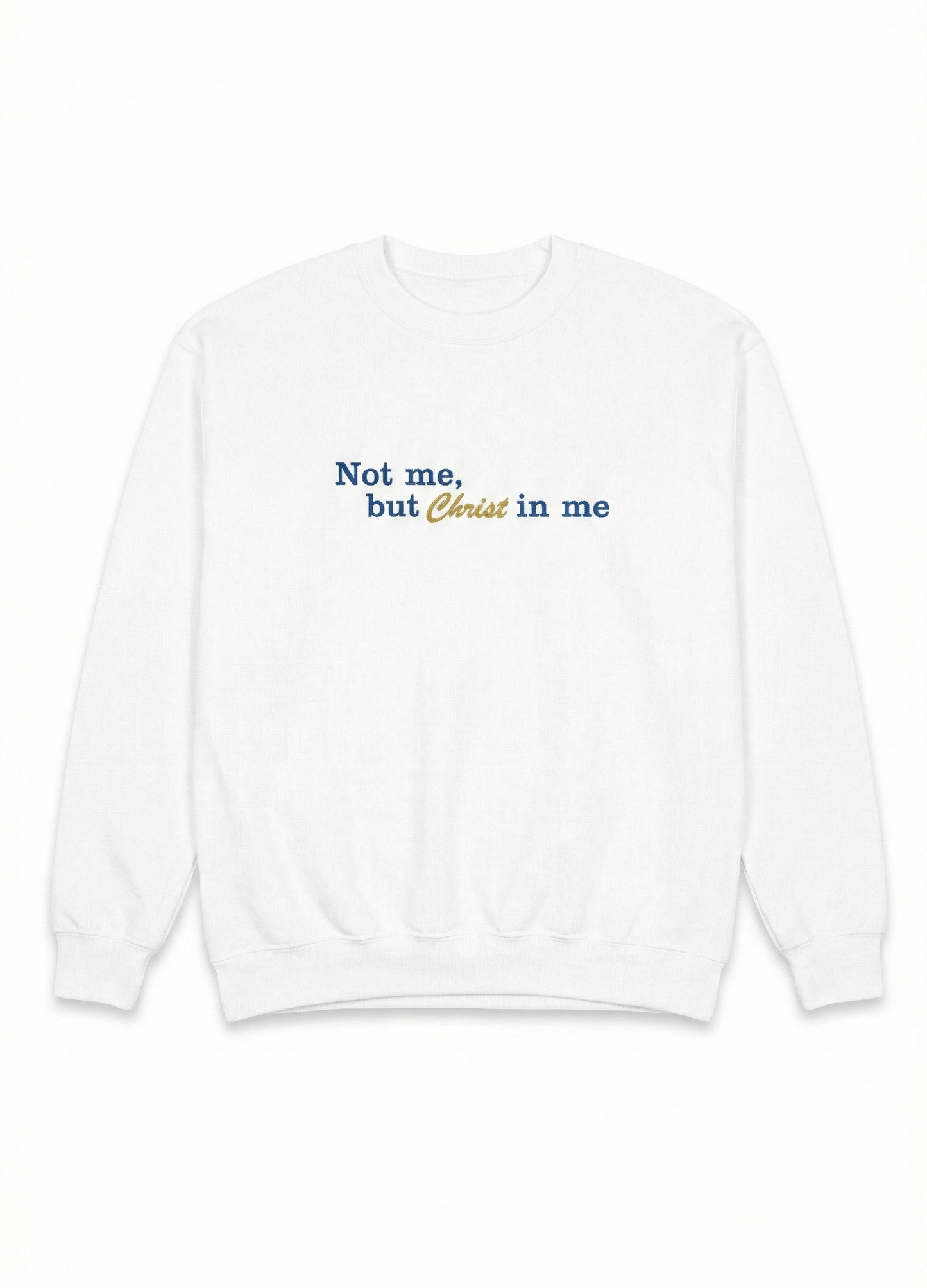 Not Me, but Christ in me Sweatshirt