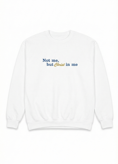 Not Me, but Christ in me Sweatshirt